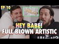 Full Blown Artistic - Sal & Chris Present: Hey Babe! - EP 10