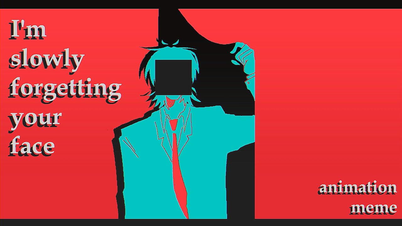 Forgetting Face I'm slowly forgetting your face — animation meme - YouTube