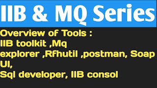 IIB & MQ Series |Overview of tools we used