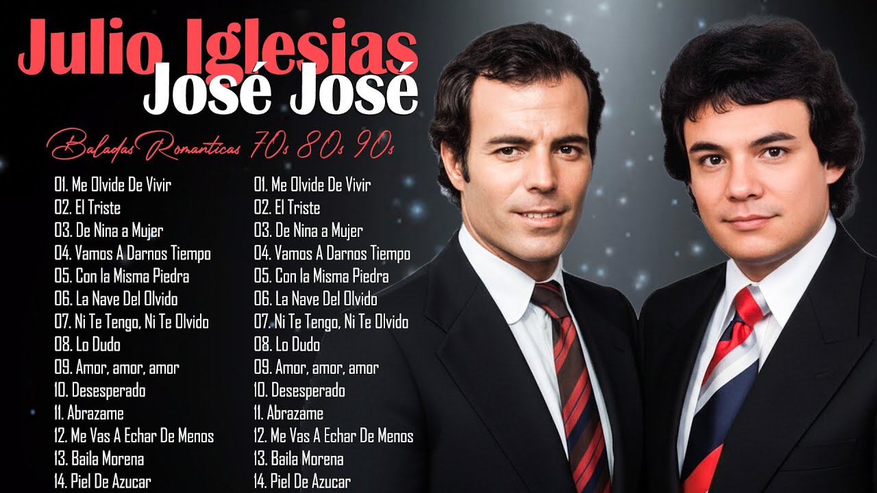 JOSE JOSE VS JULIO IGLESIAS BALADA MIX - JOSE JOSE Y JULIO IGLESIAS 30 GRANDES EXITOS CANCIONES