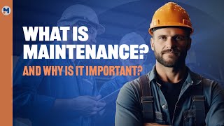 What is Maintenance and why is it Important?