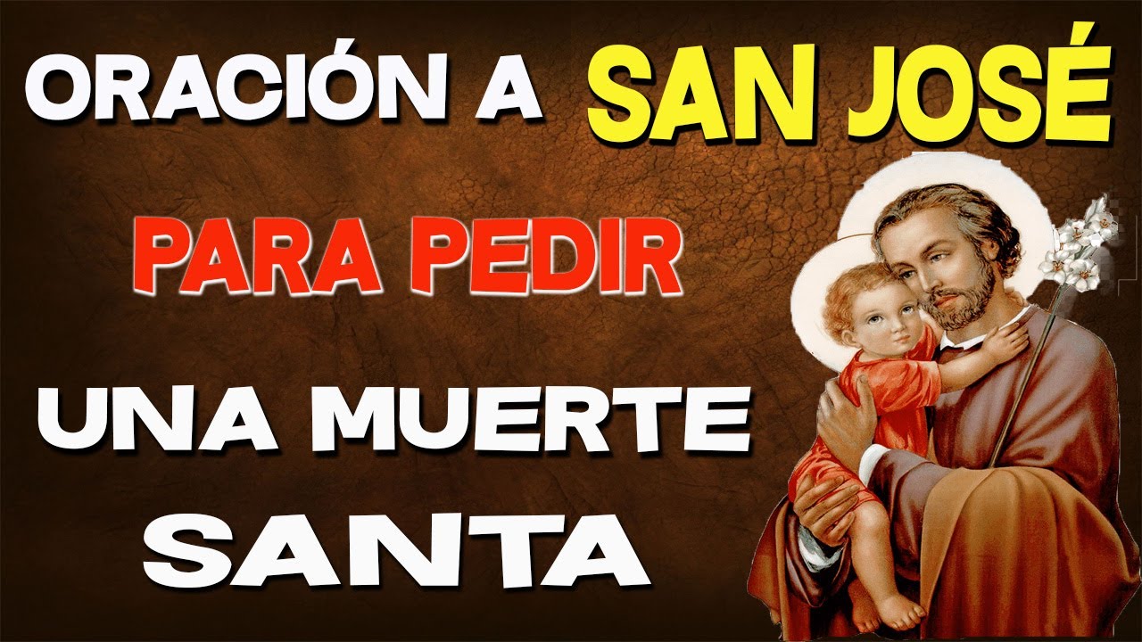 PODEROSA ORACION A SAN JOSE PARA PEDIR UNA MUERTE SANTA - YouTube