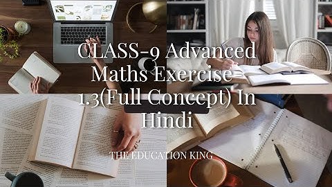 CLASS-9 Advanced Maths CHAPTER-1 (Exercise-1.3)| Full Concept| System of Numeration|