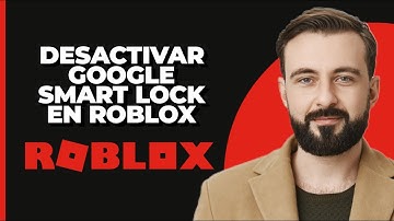 Cómo eliminar/desactivar Google Smart Lock en Roblox