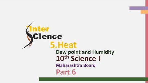 5.Heat  / part 6 / science 1/ class 10 /  Dew point and Humidity/ Maharashtra Board