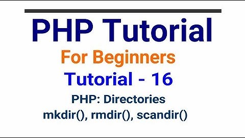 PHP tutorial in Hindi part - 16 - PHP Directories | mkdir, rmdir, scandir Functions