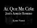 Jesús Adrián Romero - Al Que Me Ciñe (Lyric Video)