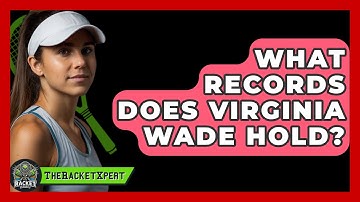 What Records Does Virginia Wade Hold? - The Racket Xpert