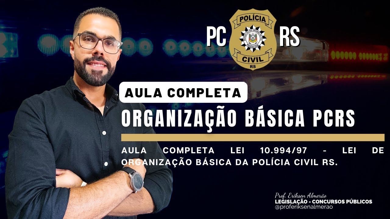 AULA COMPLETA - Lei 10.994/97 - Organização Básica da Polícia Civil-RS