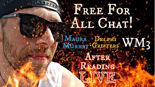 Burn After Reading LIVE Free For All: Maura Murray, WM3, Delphi Grifters, etc.