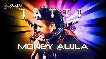 Jatti Reloaded || Money Aujla || Latest Punjabi Full Songs 2015