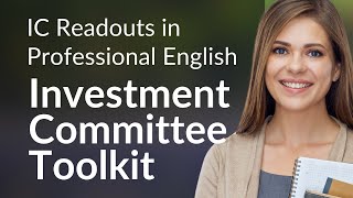 Ic Readouts In Professional English Investment Committee Toolkit