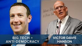 Why BigTech is AntiDemocracy | Victor Davis Hanson