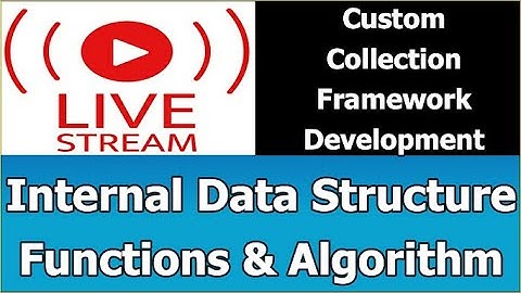 Development of Custom Collections Framework | Data Structure & Algorithm | Java | Live Streaming