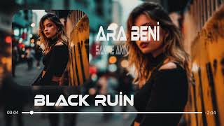 Delirdim Geceleri Düşünerek Yine Kara Kara Seni (Black Ruin Remix) Sakine Akın - Ara Beni