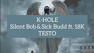 K-HOLE Silent Bob & Sick Budd ft. 18KTESTO