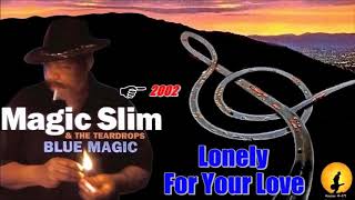 Magic Slim & The Teardrops - Lonely For Your Love (Kostas A~171)