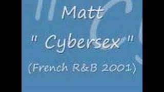 Matt - Cybersex (French R&B 2001)