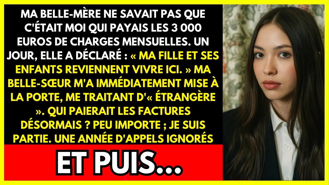 MA BELLE-MÈRE NE SAVAIT PAS QUE C'ÉTAIT MOI QUI PAYAIS LES 3 000 EUROS DE CHARGES MENSUELLES.