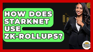 How Does StarkNet Use ZK-Rollups? - CryptoBasics360.com