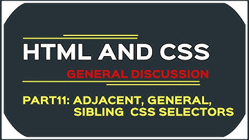 CSS Selectors- Adjacent and General Sibling Selectors
