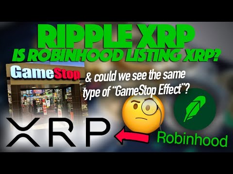 Ripple XRP: Is Robinhood Listing XRP U0026 Could We See The Same Type Of Gamestop Effect If It Does?