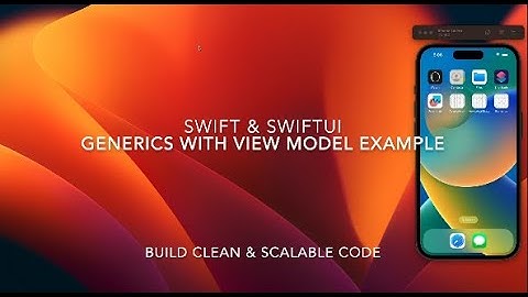 Generics in Swift with View Model Example