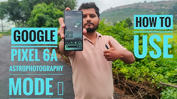 how to use astrophotography mode on Google pixel 6a and timelapse video #google #googlepixel6a
