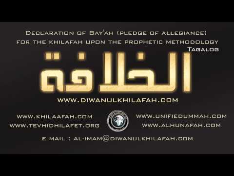 Declaration of Bay'ah (pledge of allegiance) for khilafah upon the prophetic methodology tagalog)