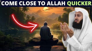 HOW TO COME CLOSER TO ALLAH QUICKLY?