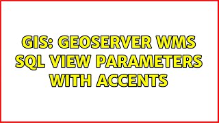 GIS: Geoserver WMS SQL VIEW parameters with accents
