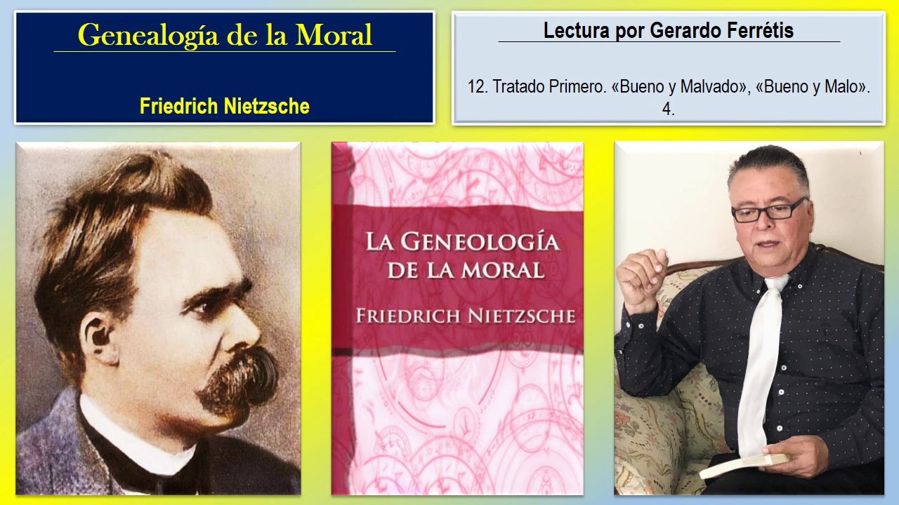 La Genealogía de la Moral. 12. Tratado Primero. «Bueno y Malvado