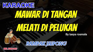 MAWAR DI TANGAN MELATI DI PELUKAN - TASYA ROSMALA - KARAOKE DANGDUT KOPLO TANPA VOKAL