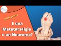 Differenza tra Neuroma di Morton e Metatarsalgia