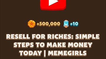 RESELL FOR RICHES: SIMPLE STEPS TO MAKE MONEY TODAY | MEMEGIRLS | Memefi New Video Code | MEMIFI
