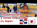 VLOG / Soy dominicana y vendo EMPANADAS en JAPON/ ventas de empanadas en kinser fest