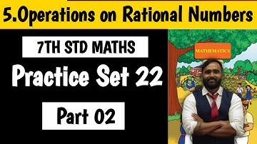 7th Std Maths|Chapter No 05|Operation on Rational Numbers|Practice Set 22|Lecture 2
