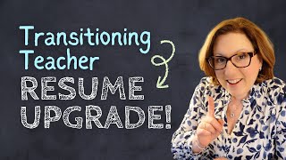 5 Resume Changes Teachers Must Make When Changing Careers