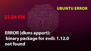 UBUNTU FIX: ERROR (dkms apport): binary package for evdi: 1.12.0 not found