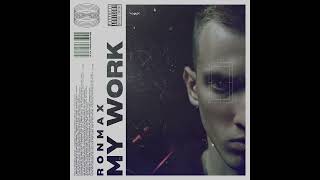 RONMAX - MY WORK [Official Audio]