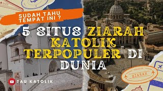 CHECK HERE! 5 OF THE MOST POPULAR CATHOLIC PILGRIMAGE SITES IN THE WORLD