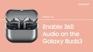 Enable 360 Audio & Head Tracking on the Galaxy Buds & Buds3 Pro
