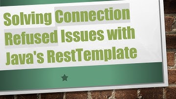 Solving Connection Refused Issues with Java