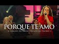 Porque Te Amo | DVD A Canção do Amor | Diante do Trono