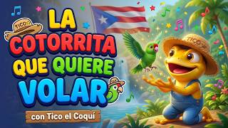 La Cotorrita Que Quiere Volar - Tico el Coquí | Canción Infantil | Cotorra Boricua Aprende Valentía