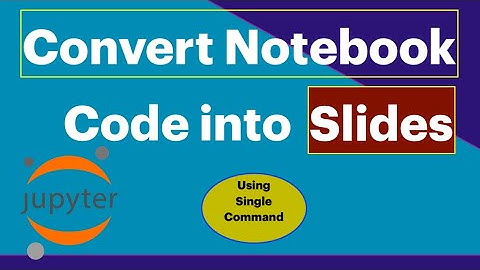 Convert Notebook to Slideshow |  Convert Jupyter notebook into Slideshow