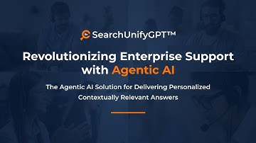 SearchUnifyGPT™: Revolutionizing Enterprise Support with Agentic AI