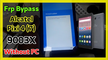 Frp Bypass Alcatel Pixi 4 (7) 9003X Marshmallow 6.0.1 Without PC