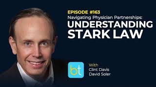 Stark Law in Healthcare w/ Clint Davis & David Soler | BackTable Urology Podcast Ep. 163