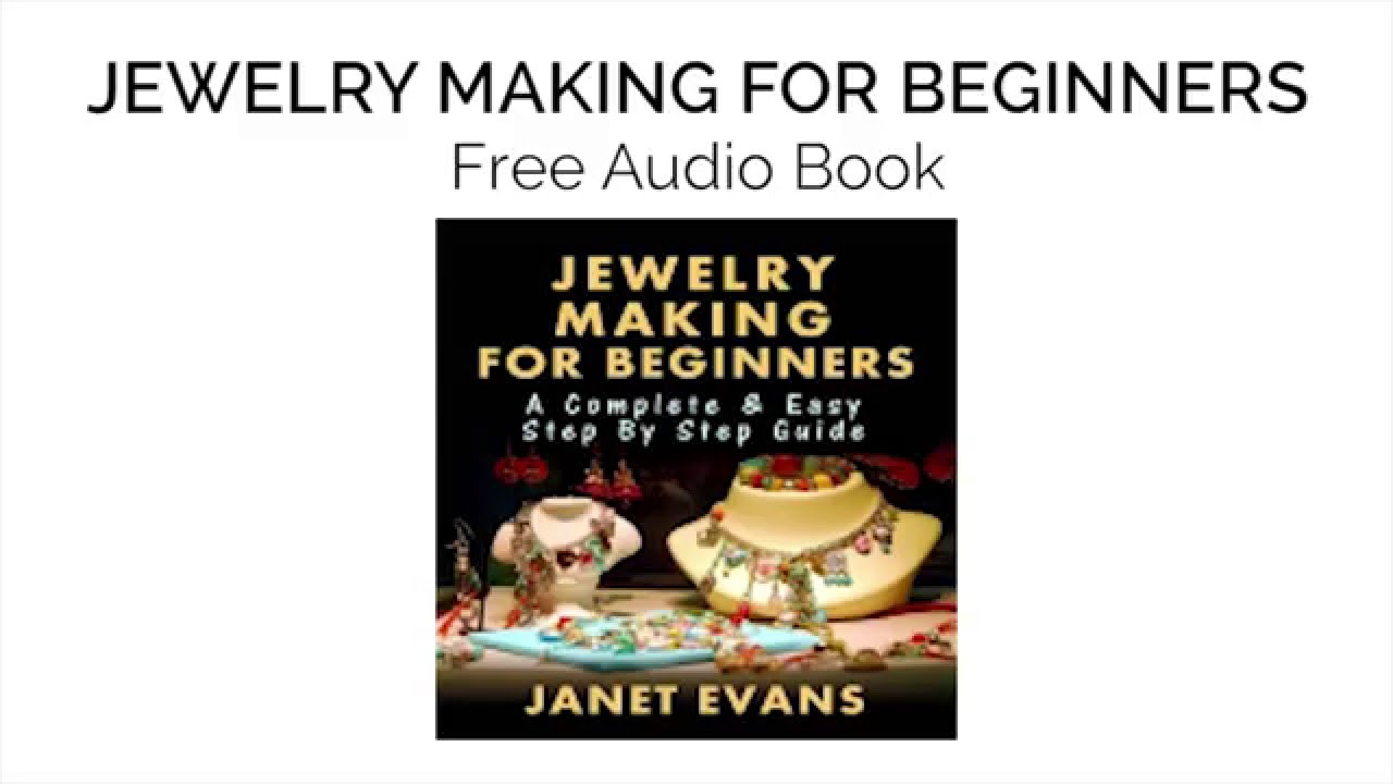 Jewelry Making For Beginners: A Complete & Easy Step by Step Guide ...
